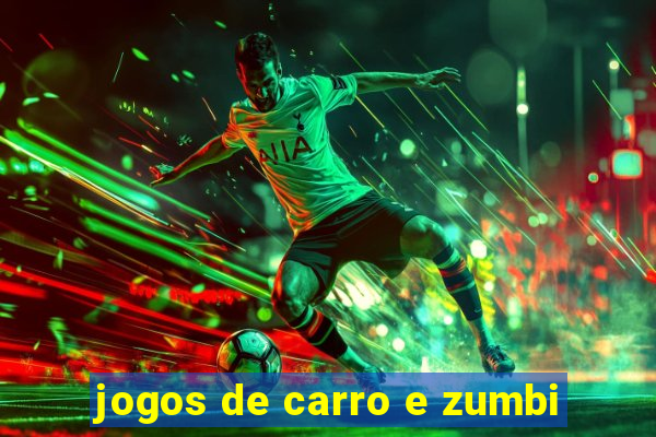 jogos de carro e zumbi